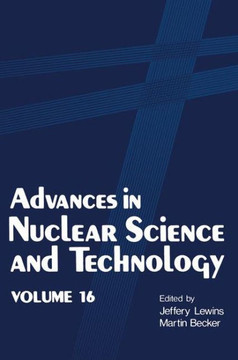 Advances in Nuclear Science and Technology: Volume 16 Advances in Nuclear Science and Technology: Volume 16