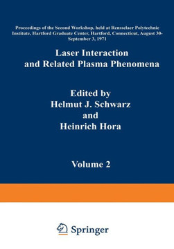 Laser Interaction and Related Plasma Phenomena: Volume 2 Proceedings of the Second Workshop, Held at Rensselaer Polytechnic Institute, Hartford Gradua