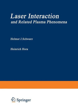 Laser Interaction and Related Plasma Phenomena: Proceedings of the First Workshop, Held at Rensselaer Polytechnic Institute, Hartford Graduate Center,