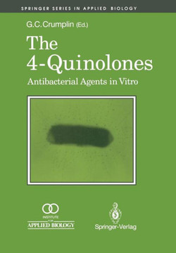 The 4-Quinolones: Anti Bacterial Agents in Vitro: Antibacterial Agents in Vitro The 4-Quinolones: Anti Bacterial Agents in Vitro: Antibacterial Agents in Vitro