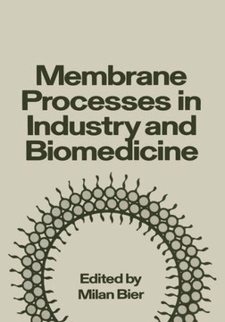 Membrane Processes in Industry and Biomedicine: Proceedings of a Symposium Held at the 160th National Meeting of the American Chemical Society, Under