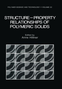 Structure-Property Relationships of Polymeric Solids Structure-Property Relationships of Polymeric Solids