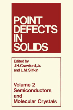 Point Defects in Solids: Volume 2 Semiconductors and Molecular Crystals Point Defects in Solids: Volume 2 Semiconductors and Molecular Crystals