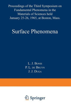 Surface Phenomena: Proceedings of the Third Symposium on Fundamental Phenomena in the Materials Sciences Surface Phenomena: Proceedings of the Third Symposium on Fundamental Phenomena in the Materials Sciences