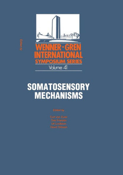 Somatosensory Mechanisms: Proceedings of an International Symposium Held at the Wenner-Gren Center, Stockholm, June 8-10, 1983