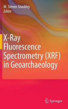 X-Ray Fluorescence Spectrometry (XRF) in Geoarchaeology - 9781441968852
