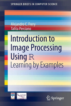 Introduction to Image Processing Using R: Learning by Examples