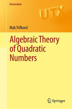 Algebraic Theory of Quadratic Numbers Algebraic Theory of Quadratic Numbers