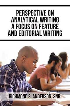 Perspective On Analytical Writing A Focus On Feature And Editorial Writing - 9781665540964