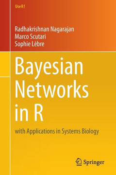 Bayesian Networks in R: With Applications in Systems Biology