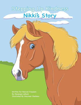 Nikki's Story: A little horse with a big lesson on self-esteem, friendship, and embracing differences. (Stepping Up Kindness)