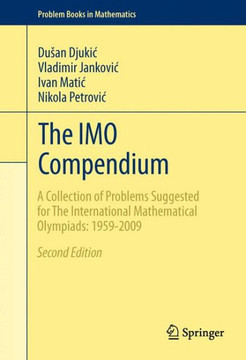 The Imo Compendium: A Collection of Problems Suggested for the International Mathematical Olympiads: 1959-2009 Second Edition - 9781461428749