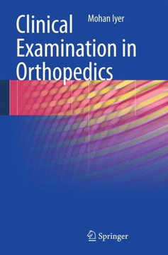 Clinical Examination in Orthopedics Clinical Examination in Orthopedics