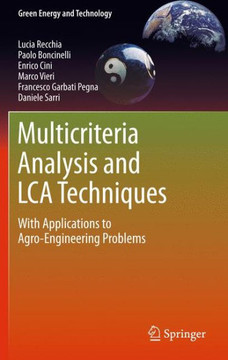 Multicriteria Analysis and Lca Techniques: With Applications to Agro-Engineering Problems