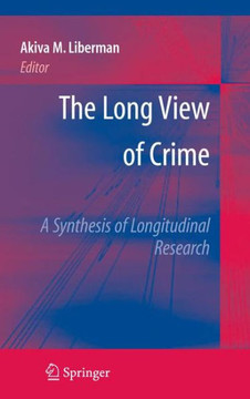 The Long View of Crime: A Synthesis of Longitudinal Research - 9781441924315