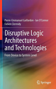 Disruptive Logic Architectures and Technologies: From Device to System Level