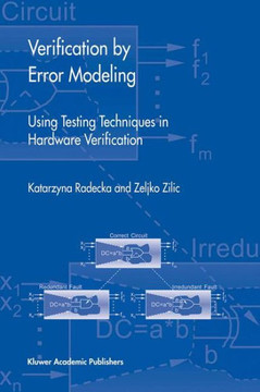 Verification by Error Modeling: Using Testing Techniques in Hardware Verification Verification by Error Modeling: Using Testing Techniques in Hardware Verification