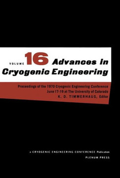 Advances in Cryogenic Engineering: Proceeding of the 1970 Cryogenic Engineering Conference the University of Colorado Boulder, Colorado June 17-19, 19