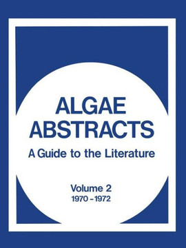 Algae Abstracts: A Guide to the Literature, Volume 2 1970-1972