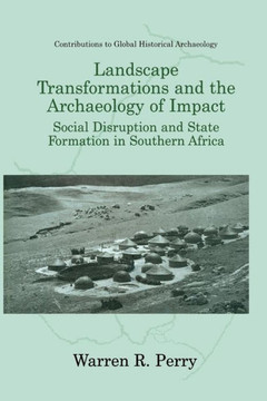 Landscape Transformations and the Archaeology of Impact: Social Disruption and State Formation in Southern Africa