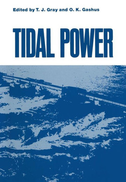 Tidal Power: Proceedings of an International Conference on the Utilization of Tidal Power Held May 24-29, 1970, at the Atlantic Ind