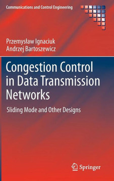 Congestion Control in Data Transmission Networks: Sliding Mode and Other Designs
