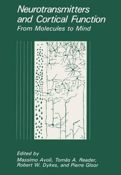 Neurotransmitters and Cortical Function: From Molecules to Mind Neurotransmitters and Cortical Function: From Molecules to Mind