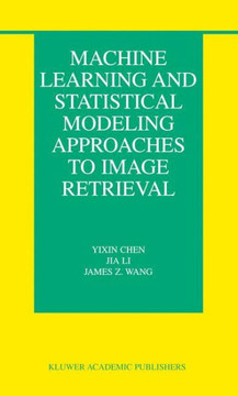 Machine Learning and Statistical Modeling Approaches to Image Retrieval