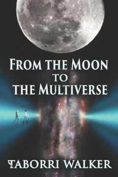 From the Moon to the Multiverse