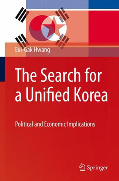 The Search for a Unified Korea: Political and Economic Implications