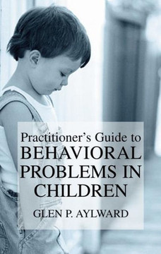 Practitioner's Guide to Behavioral Problems in Children Practitioner's Guide to Behavioral Problems in Children