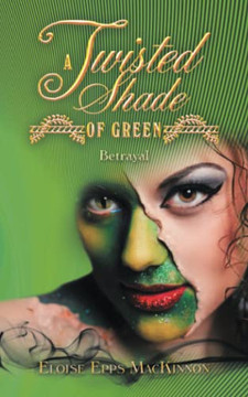 A TWISTED SHADE OF GREEN: Betrayal A TWISTED SHADE OF GREEN: Betrayal