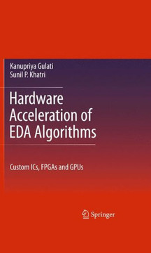 Hardware Acceleration of Eda Algorithms: Custom Ics, FPGAs and Gpus