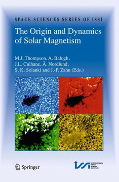 The Origin and Dynamics of Solar Magnetism - 9781461417101