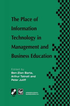 The Place of Information Technology in Management and Business Education: Tc3 Wg3.4 International Conference on the Place of Information Technology in
