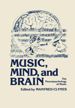 Music, Mind, and Brain: The Neuropsychology of Music Music, Mind, and Brain: The Neuropsychology of Music
