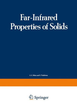 Far-Infrared Properties of Solids: Proceedings of a NATO Advanced Study Institute, Held in Delft, Netherland, August 5-23, 1968