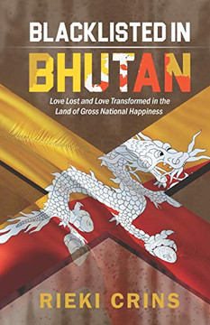 Blacklisted In Bhutan: Love Lost And Love Transformed In The Country Of Gross National Happiness