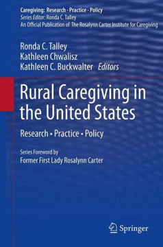 Rural Caregiving in the United States: Research, Practice, Policy - 9781461430148