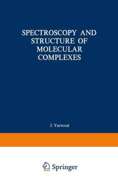 Spectroscopy and Structure of Molecular Complexes Spectroscopy and Structure of Molecular Complexes