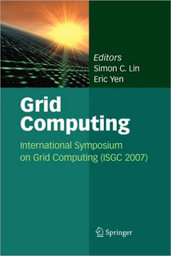 Grid Computing: International Symposium on Grid Computing (Isgc 2007)