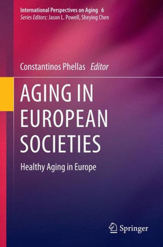 Aging in European Societies: Healthy Aging in Europe Aging in European Societies: Healthy Aging in Europe