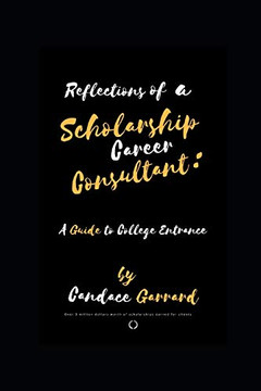 Reflections Of A Scholarship Career Consultant: A Guide To College Entrance
