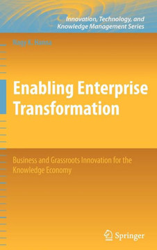 Enabling Enterprise Transformation: Business and Grassroots Innovation for the Knowledge Economy - 9781441915078