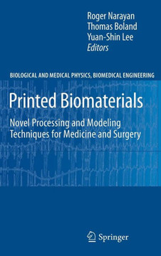 Printed Biomaterials: Novel Processing and Modeling Techniques for Medicine and Surgery