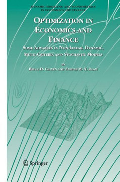 Optimization in Economics and Finance: Some Advances in Non-Linear, Dynamic, Multi-Criteria and Stochastic Models