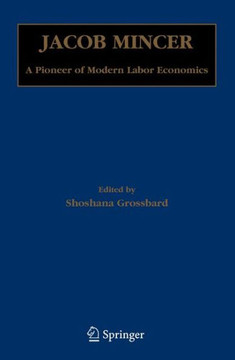 Jacob Mincer: A Pioneer of Modern Labor Economics