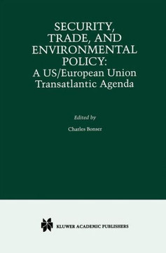 Security, Trade, and Environmental Policy: A Us/European Union Transatlantic Agenda