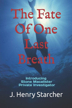The Fate Of One Last Breath : Introducing Stone Macalaster Private Investigator Mysteries