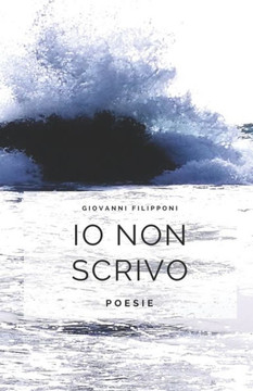 Io non scrivo: poesie (Italian Edition)